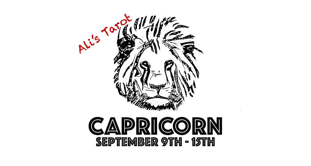 CAPRICORN SEPTEMBER 9TH - 15TH