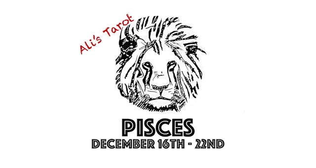 PISCES EXTENDED DECEMBER 16TH - 22ND