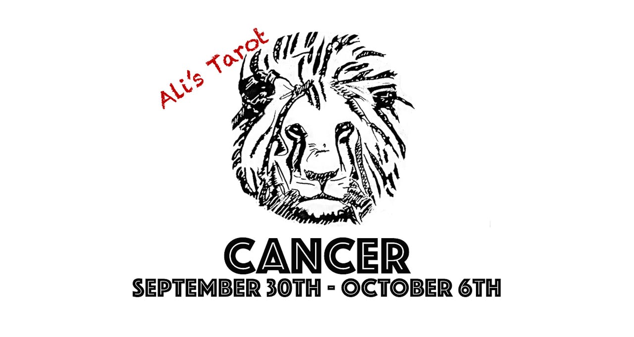 CANCER SEPTEMBER 30TH - OCTOBER 6TH