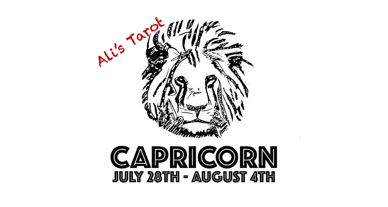 CAPRICORN JULY 29TH - AUGUST 4TH