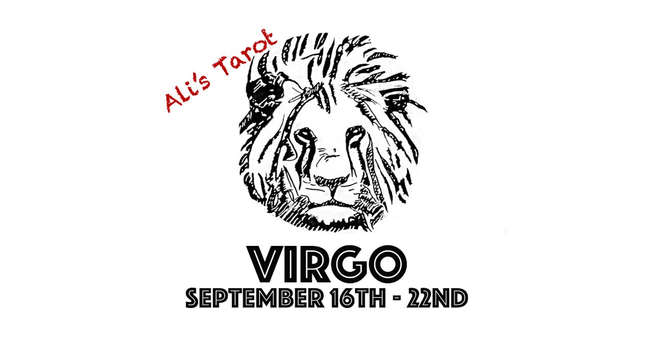 VIRGO SEPTEMBER 16TH - 22ND