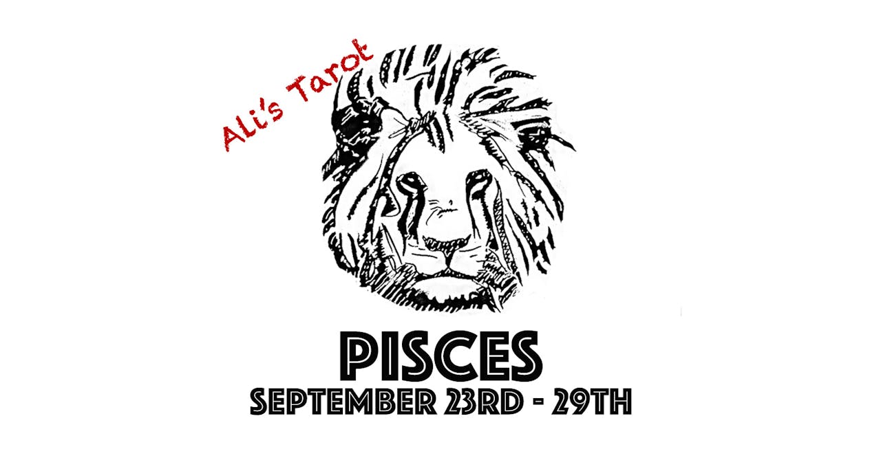 PISCES SEPTEMBER 23RD - 29TH