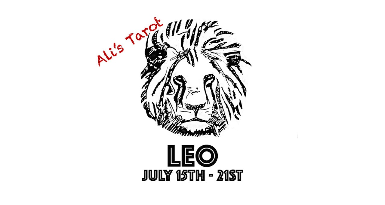 LEO JULY 15TH - 21ST