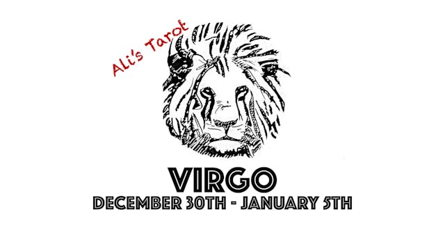 VIRGO DECEMBER 30TH - JANUARY 5TH