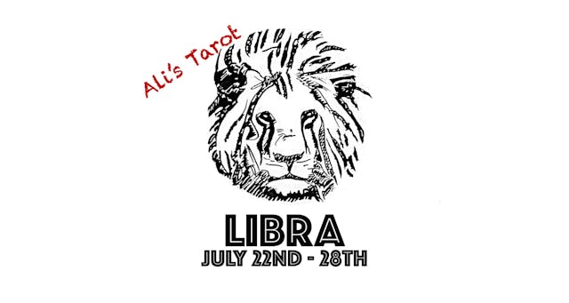 LIBRA EXTENDED JULY 22ND  - 28TH