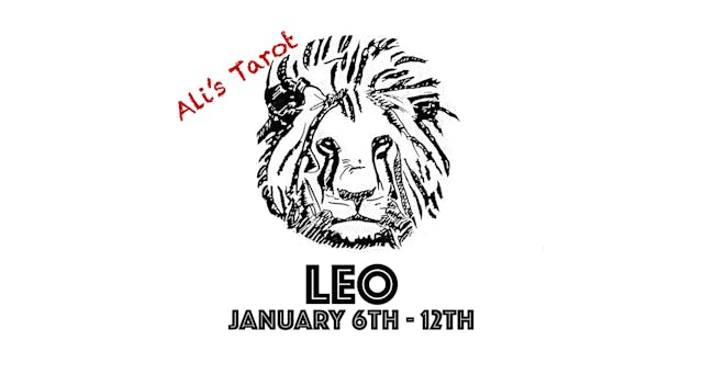 LEO EXTENDED JANUARY 6TH - 12TH