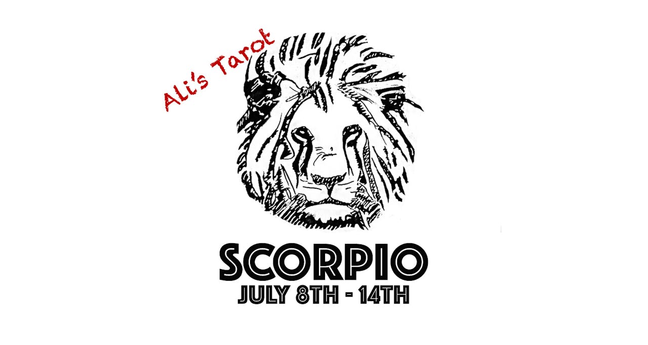 SCORPIO JULY 8TH - 14TH