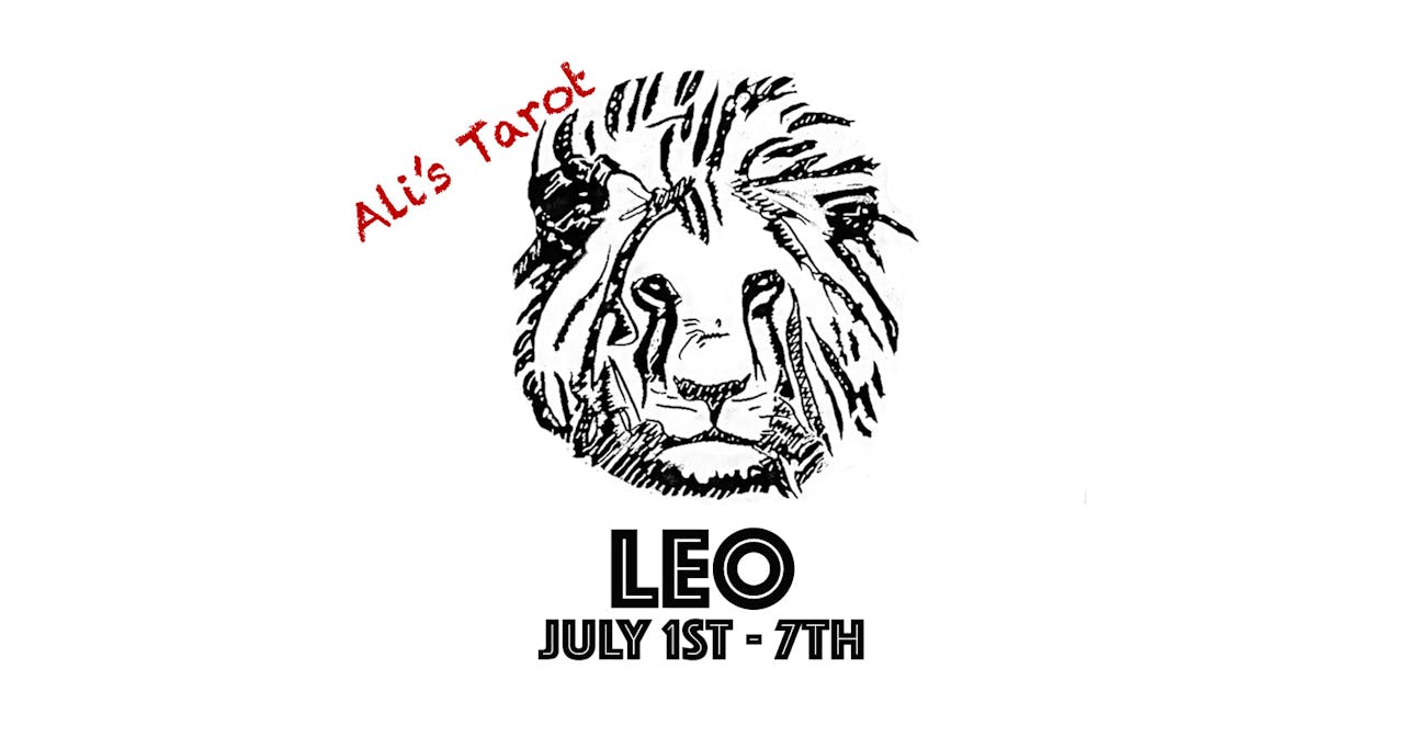 LEO JULY 1ST - 7TH