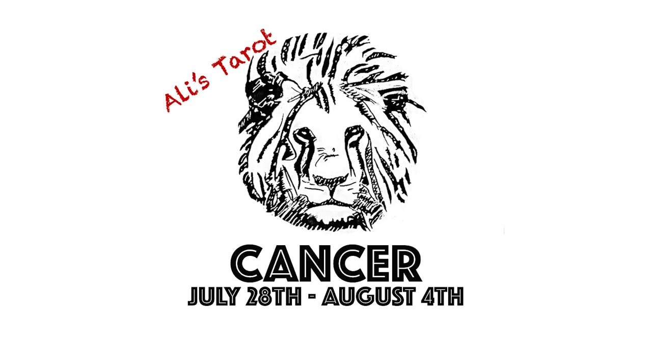 CANCER JULY 29TH - AUGUST 4TH