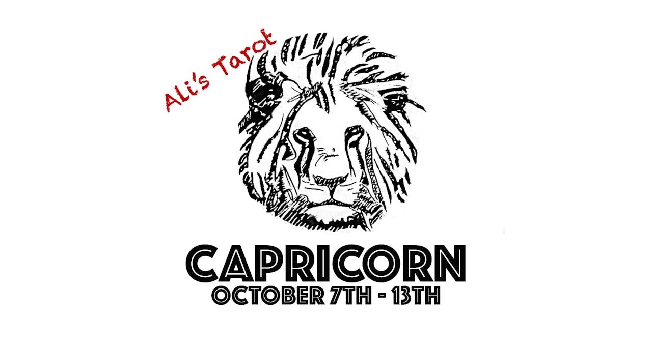 CAPRICORN OCTOBER 7TH - 13TH