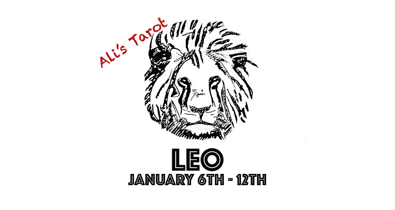 LEO JANUARY 6TH - 12TH