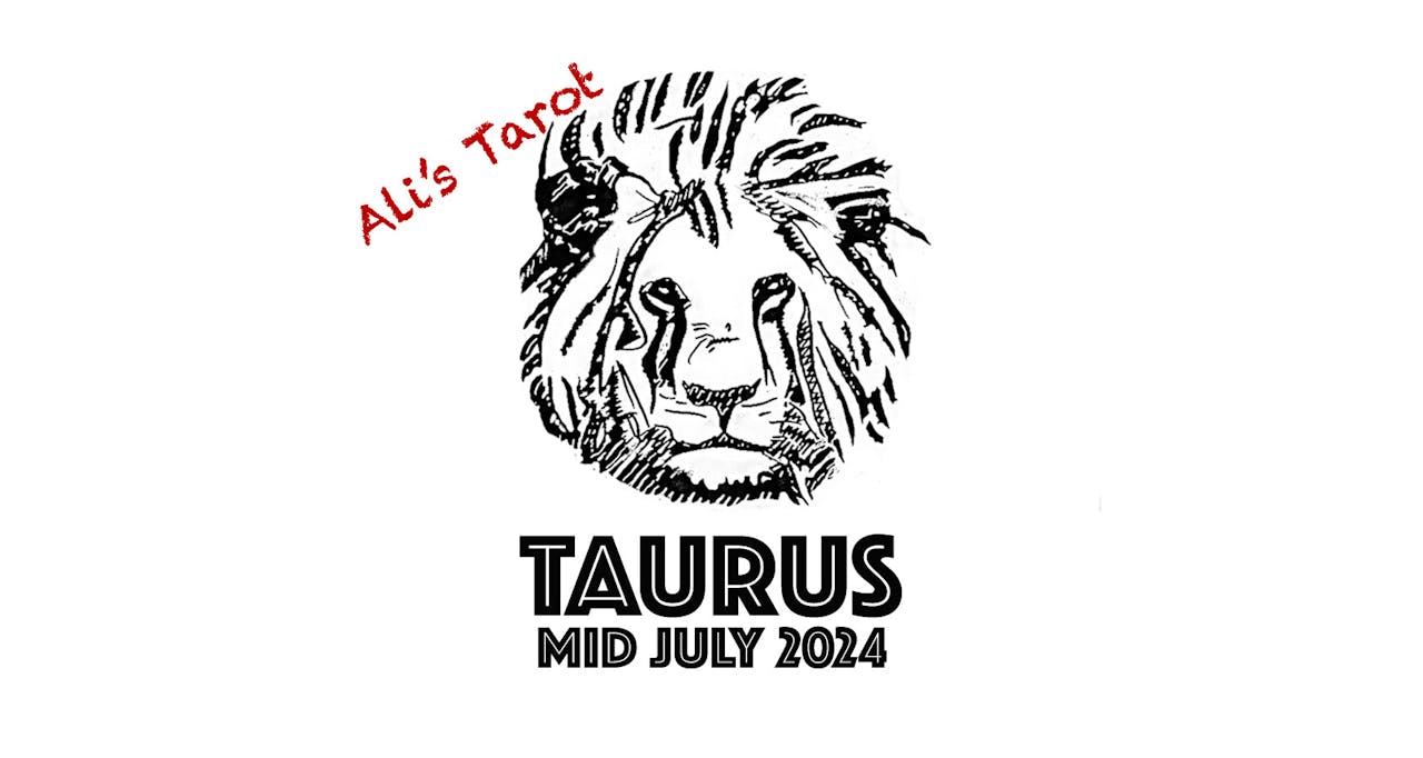 TAURUS MID JULY 2024