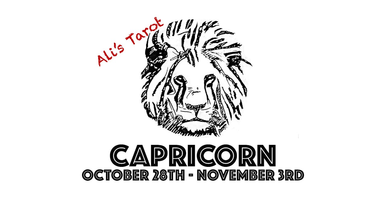 CAPRICORN OCTOBER 28TH - NOVEMBER 3RD