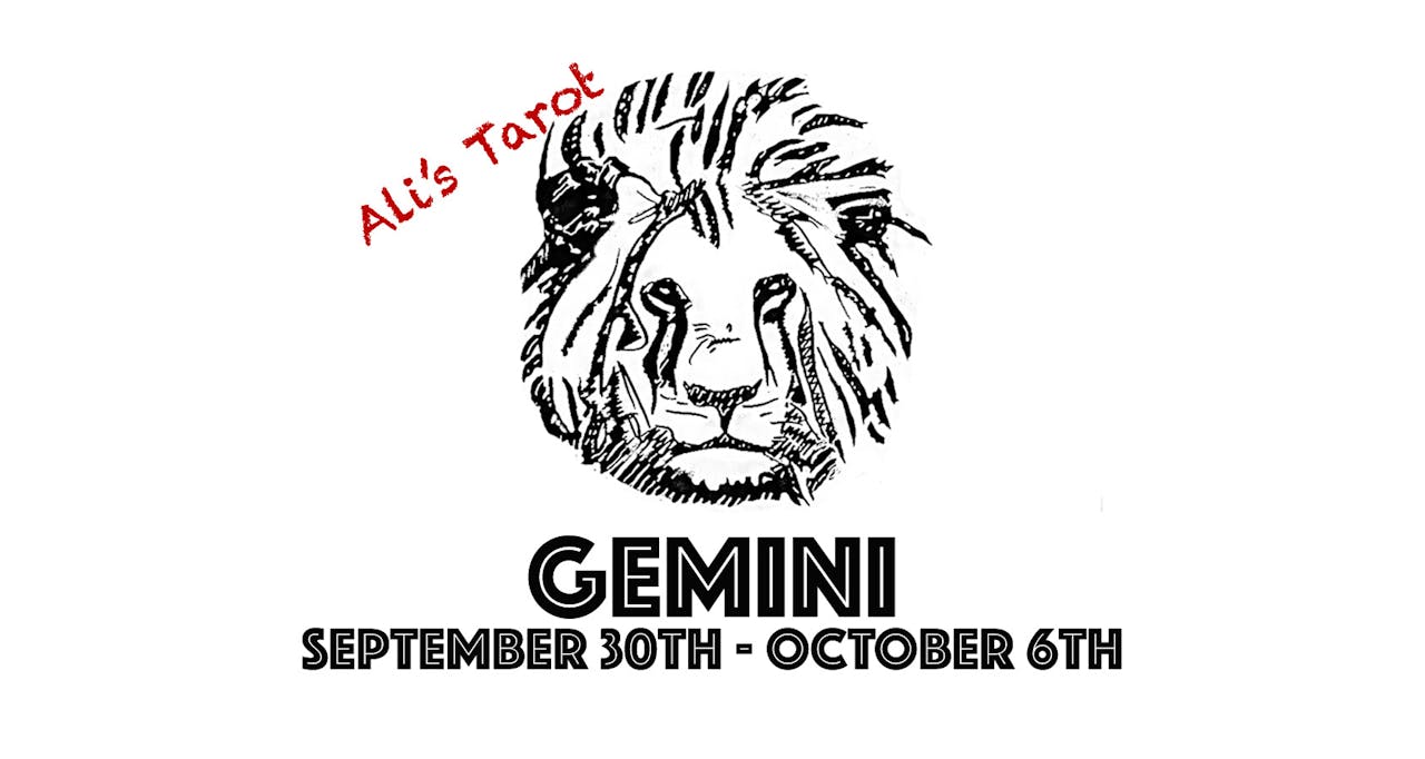 GEMINI SEPTEMBER 30TH - OCTOBER 6TH