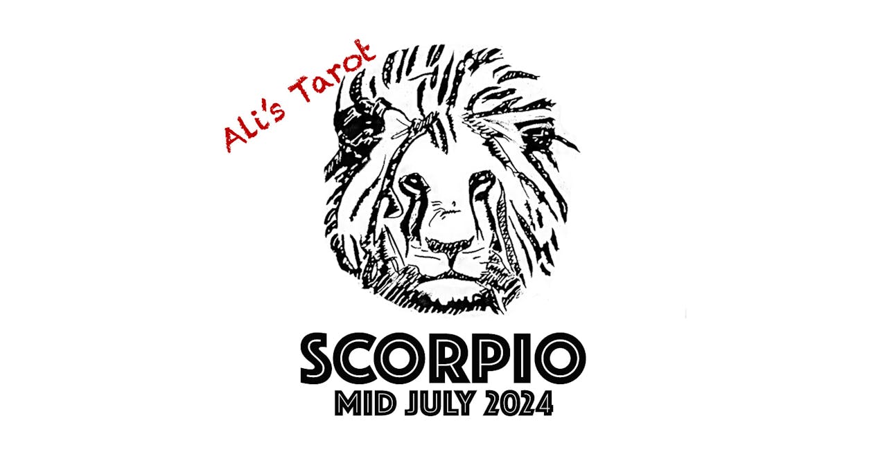 SCORPIO MID JULY 2024