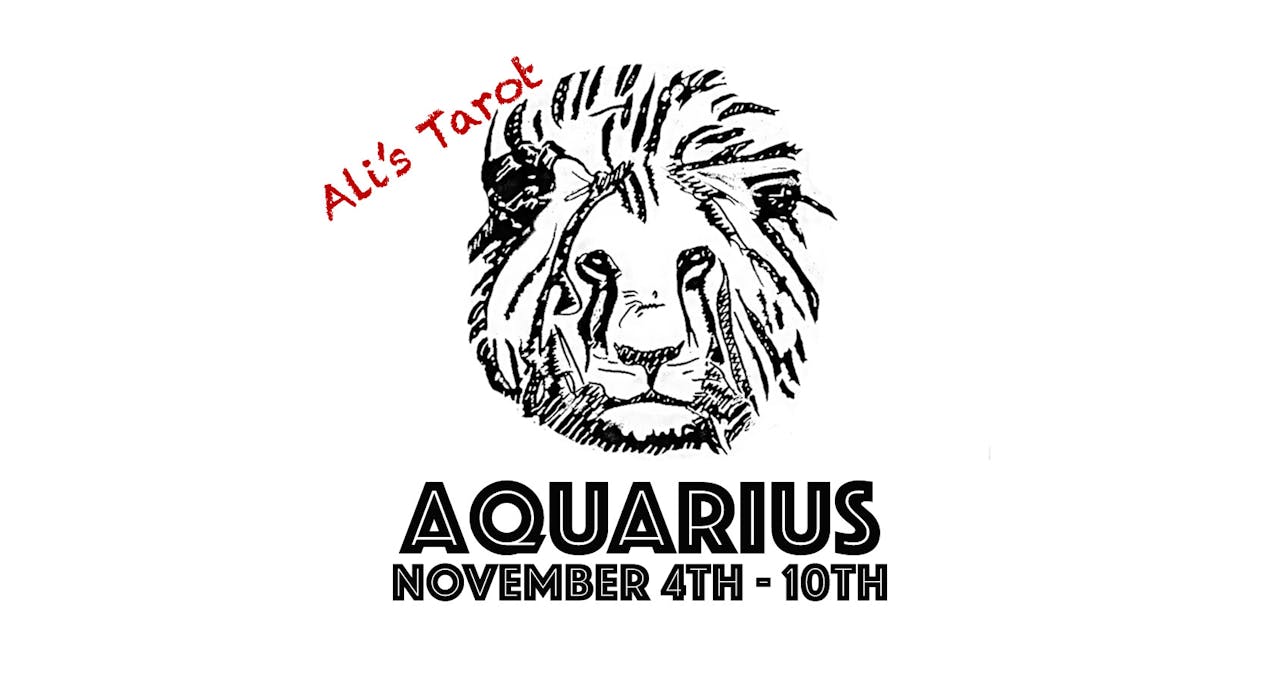 AQUARIUS NOVEMBER 4TH - 10TH