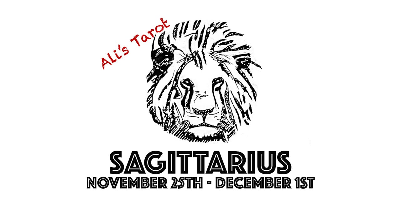 SAGITTARIUS NOVEMBER 25TH - DECEMBER 1ST