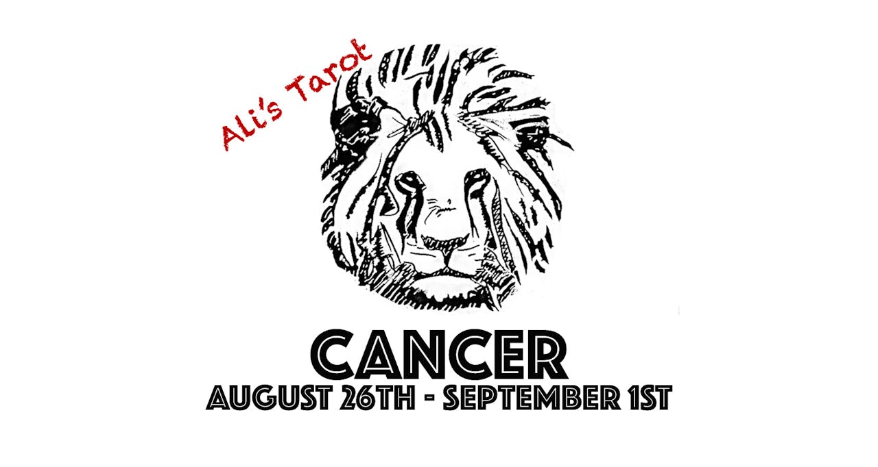 CANCER AUGUST 26TH - SEPTEMBER 1ST