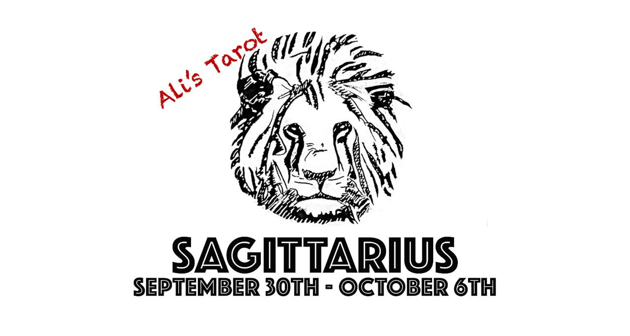 SAGITTARIUS SEPTEMBER 30TH - OCTOBER 6TH