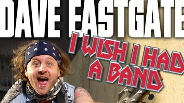 Dave Eastgate -  I Wish I Had a Band