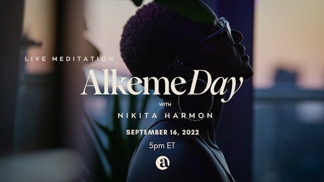 Alkeme Day End of Day Meditation With Nikita Harmon - September