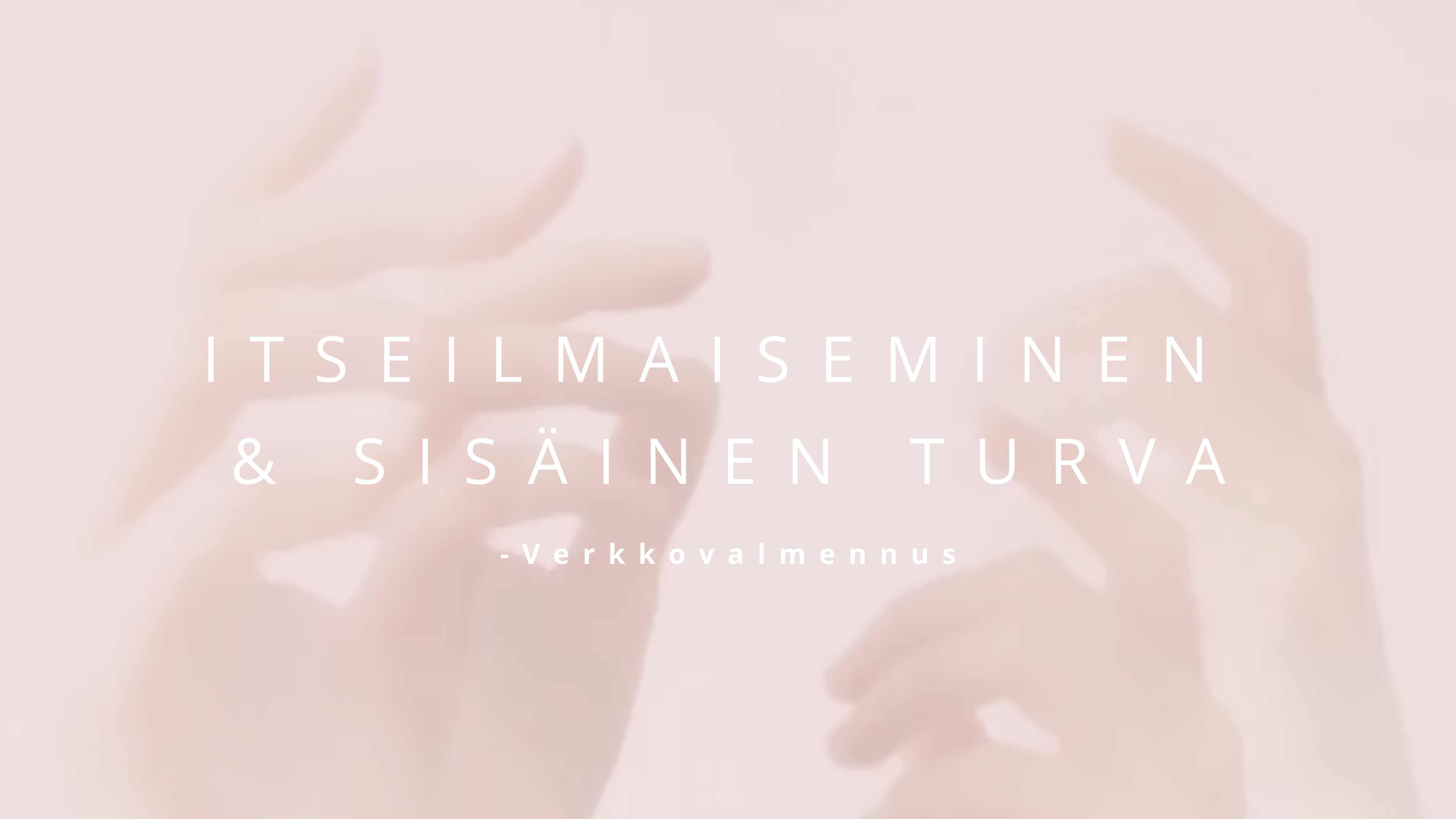 Itseilmaiseminen & Sisäinen turva -verkkovalmennus