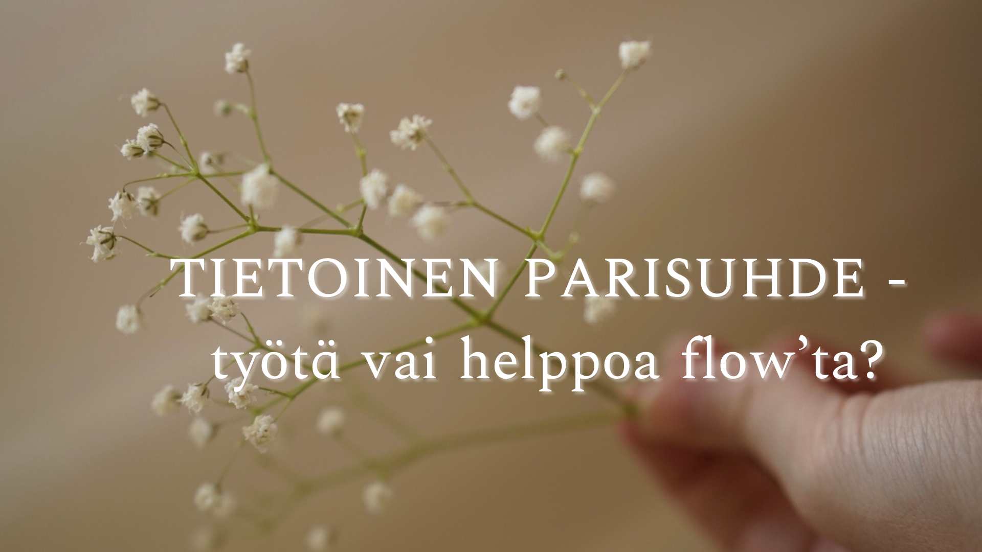 Tietoinen parisuhde - työtä vai helppoa flow'ta?