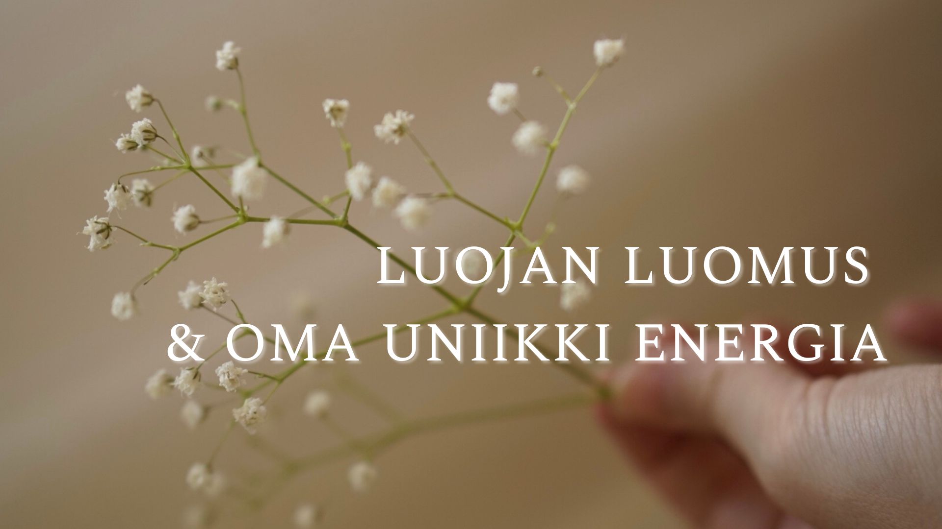 Luojan luomus & oma uniikki energia