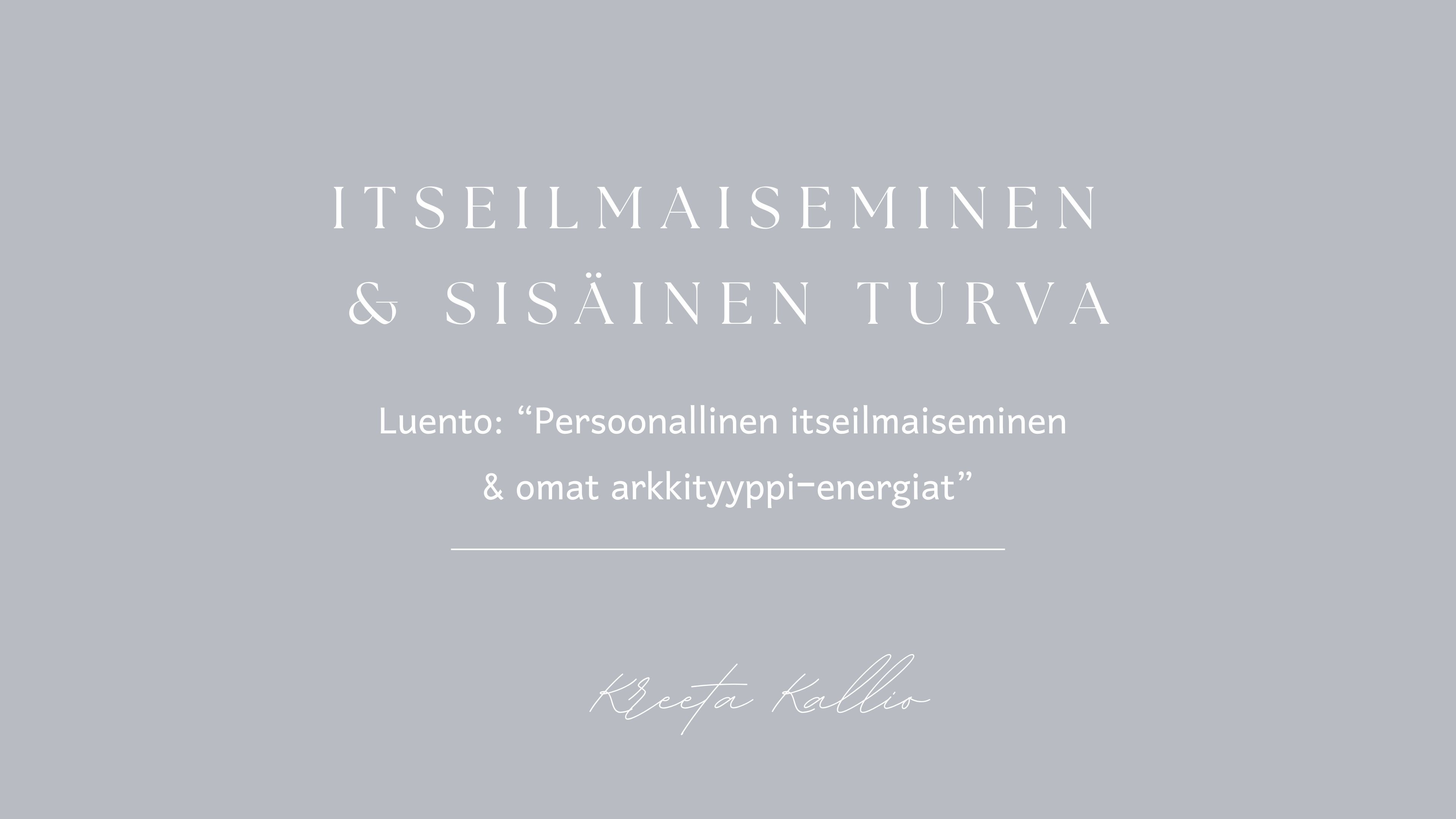 Viikko 3 - Luento: “Persoonallinen itseilmaiseminen  & omat arkkityyppi-energiat