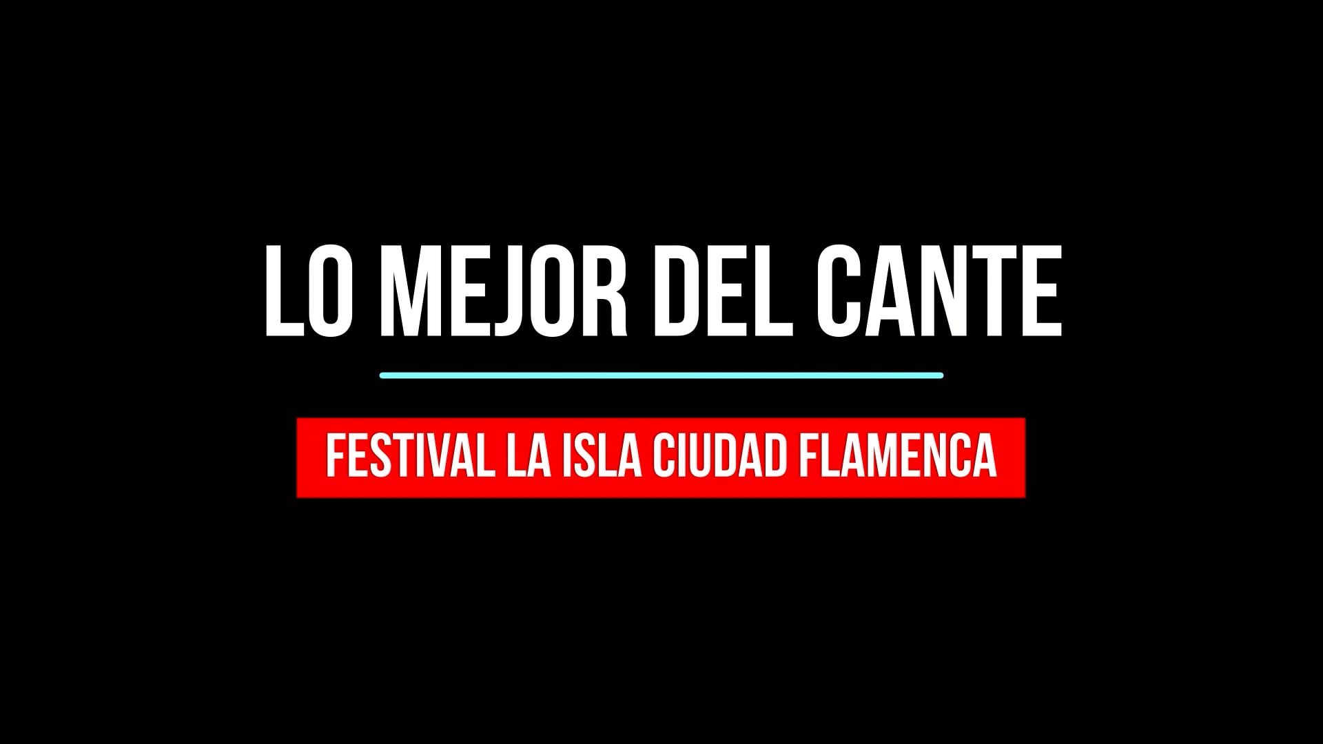 Lo mejor del cante en La Isla Ciudad Flamenca. Parte 1