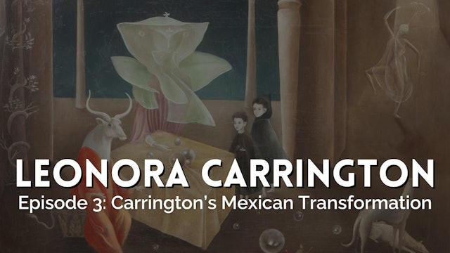 Part III: Carrington's Mexican Transformation