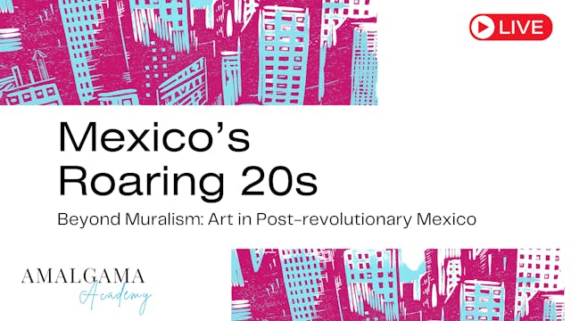 Mexico's Roaring 20s: Beyond Muralism Art in Post Revolutionary Mexico