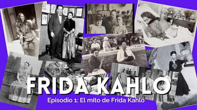 Parte I: El mito de Frida Kahlo