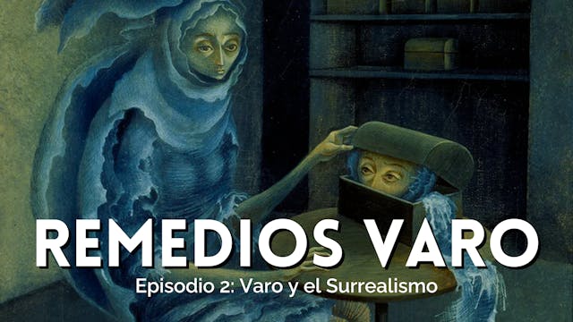 Parte II: Varo y el Surrealismo