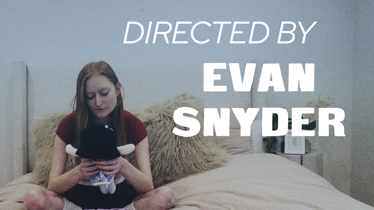 Directed by Evan Snyder
