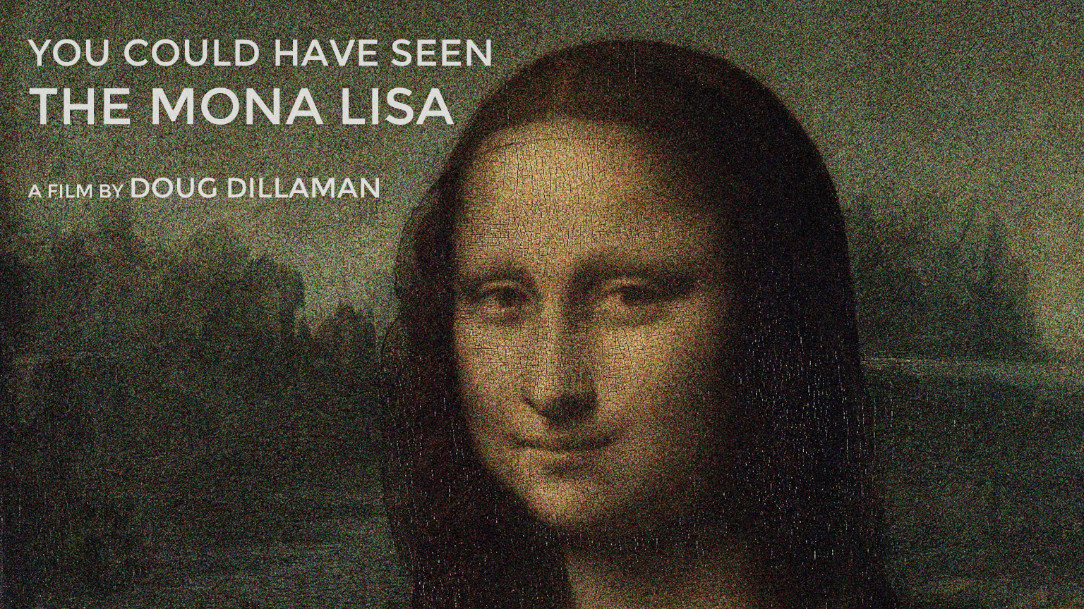 You Could Have Seen the Mona Lisa