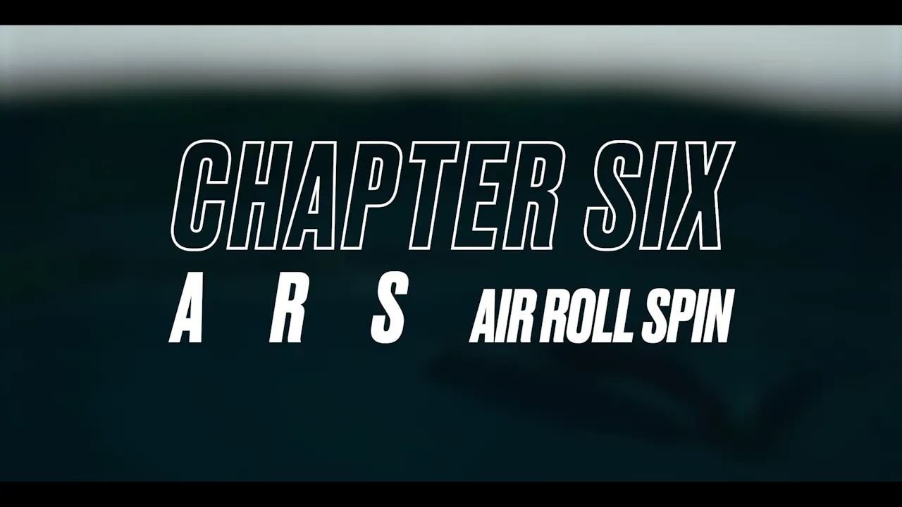 CHAPTER 6 - THE AIR ROLL SPIN (ARS)