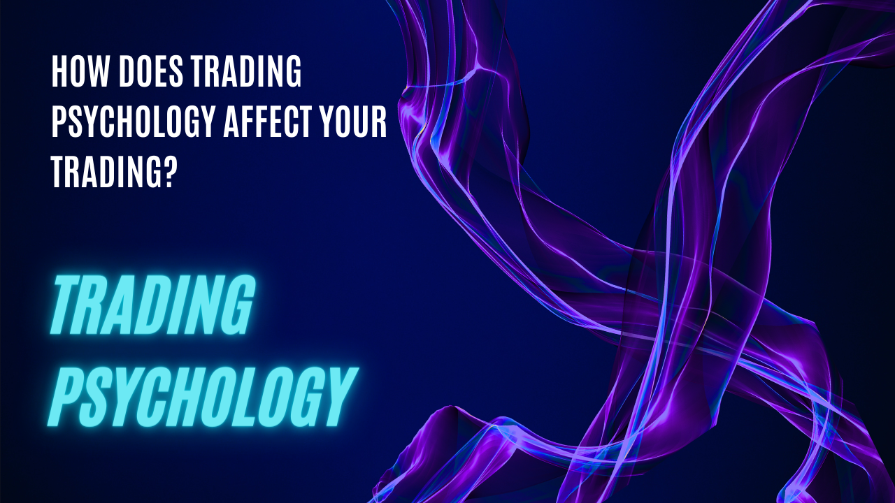 How does trading psychology affect your trading? | Trading psychology