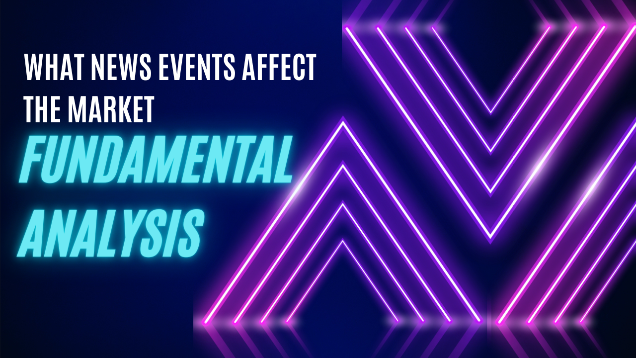 What news events affect the market? | Fundamental analysis