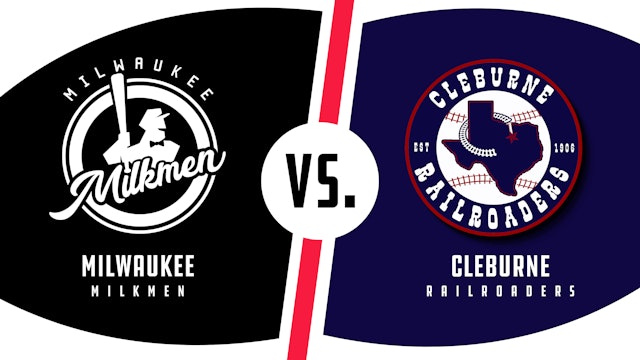 Milwaukee vs. Cleburne (6/8/22) - Part 2