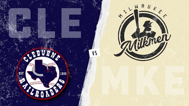 Cleburne vs. Milwaukee (7/6/21)