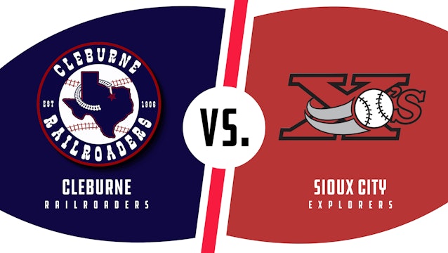 Cleburne vs. Sioux City (6/18/22)