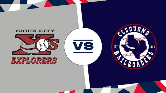 Sioux City vs. Cleburne (7/25/24) - C...