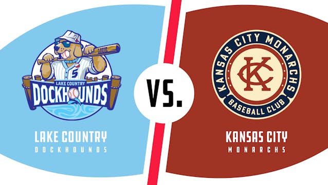 Lake Country vs. Kansas City (7/15/22 - KC Audio) - Monarchs 2022 Game Archive - American Association Baseball TV