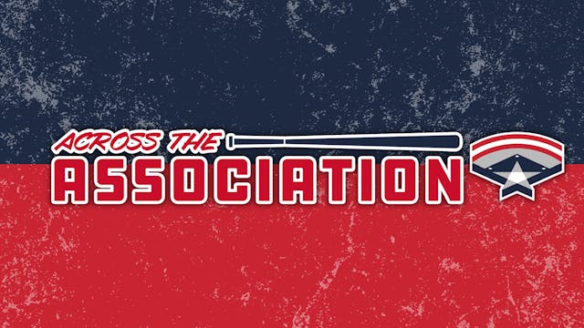 Across The Association - Week #4 (6/8...