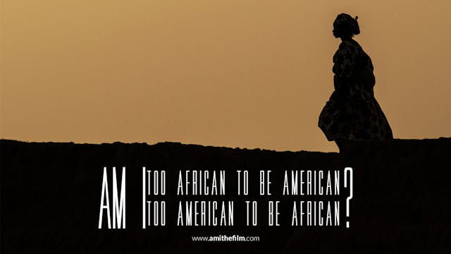 “Am I: Too African to be American or Too American to be African?” 
