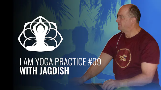 I AM Yoga Practice #09 Jagdish