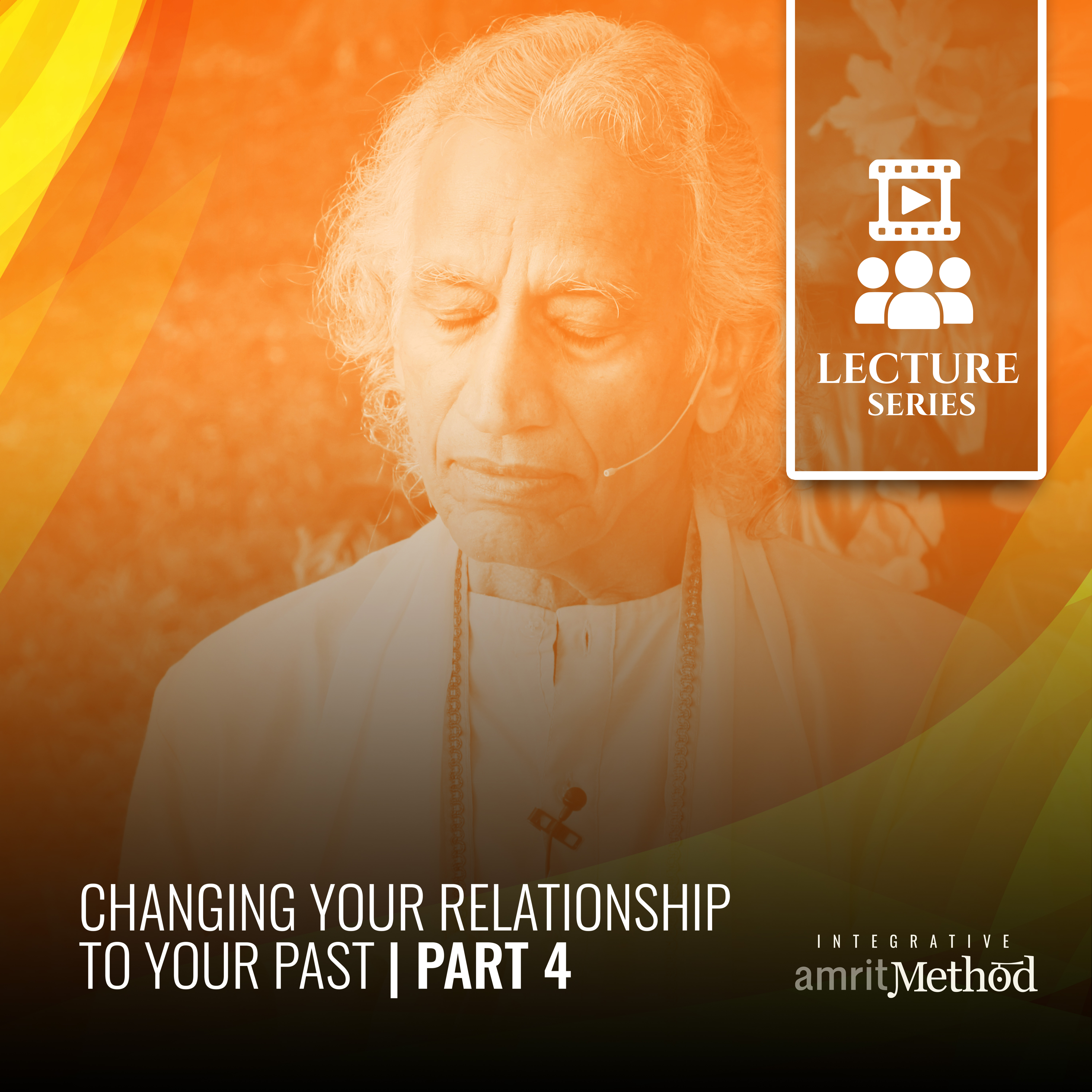 Changing Your Relaitonship to Your Past Part 4