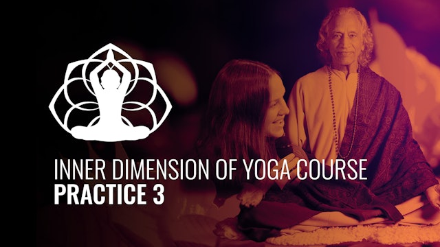 Inner Dimension of Yoga Course with Gurudev and Nirali: Practice 3