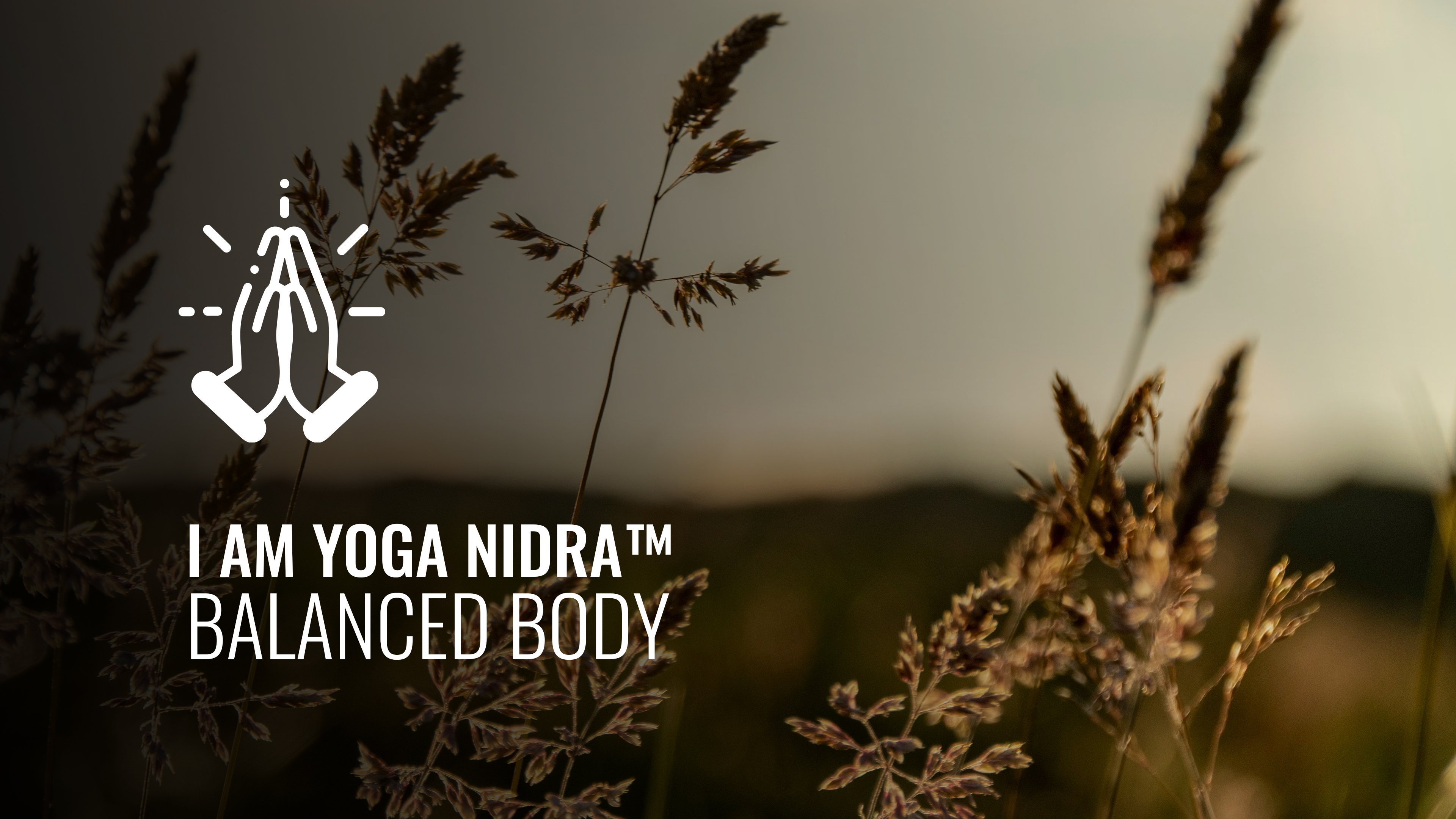 I AM Yoga Nidra™ -  Balanced Body